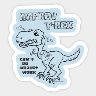 Improv T-Rex - Object Work Sticker